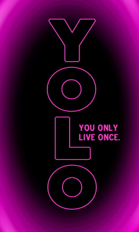 YOLO - You only live once - Du lebst nur einmal.004