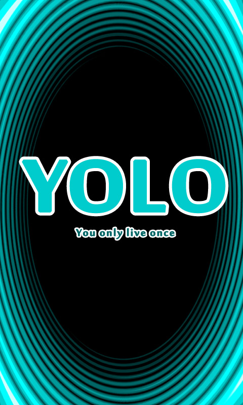 YOLO - You only live once - Du lebst nur einmal