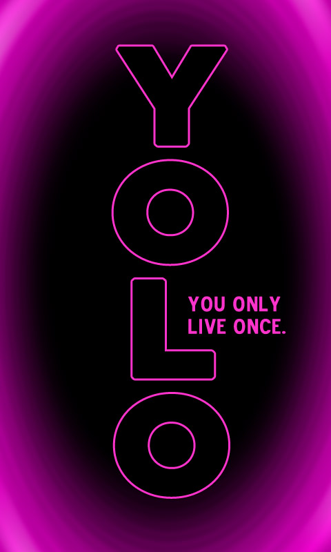 YOLO - You only live once - Du lebst nur einmal