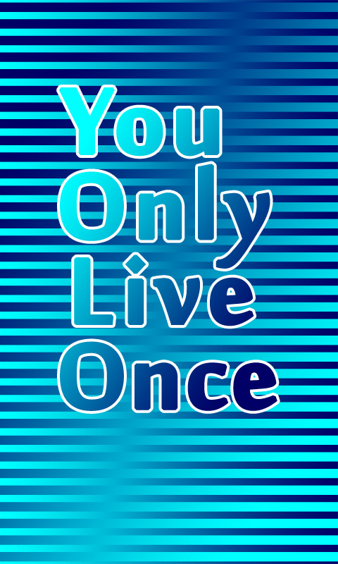 YOLO - You only live once - Du lebst nur einmal