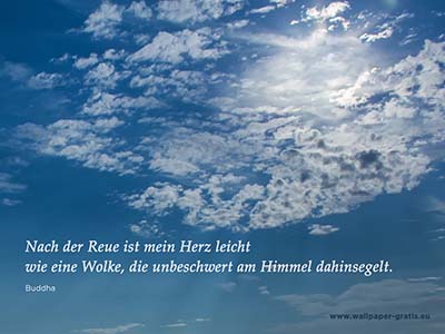 Nach der Reue ist mein Herz leicht wie eine Wolke, die unbeschwert am Himmel dahinsegelt